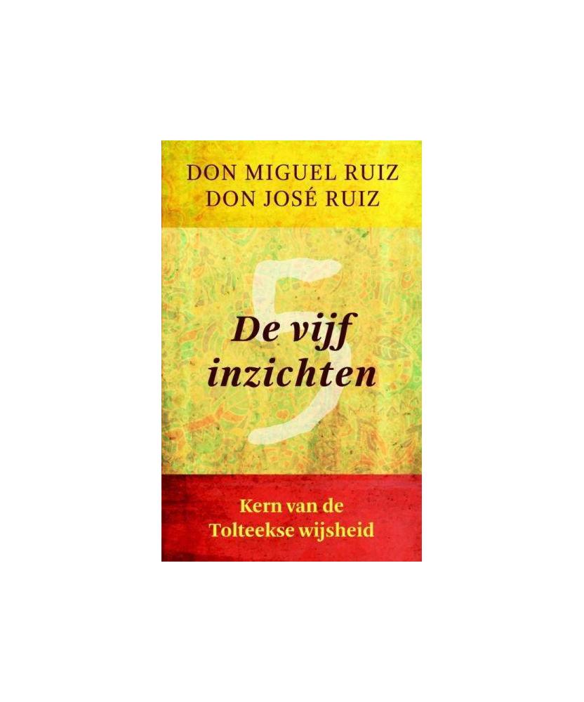 De vijf inzichten Don Miguel Ruiz